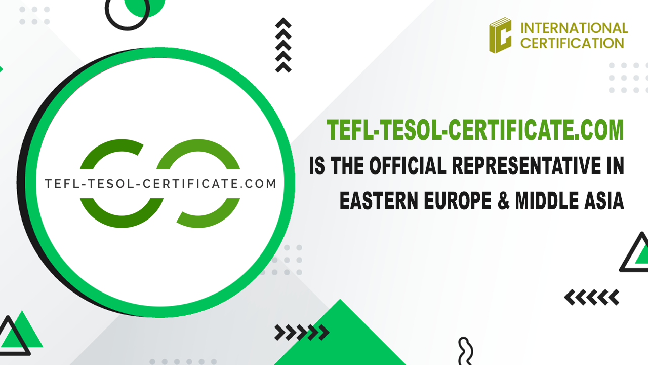 Tefl-tesol-certificate.com is the official representative in Eastern Europe and Middle Asia