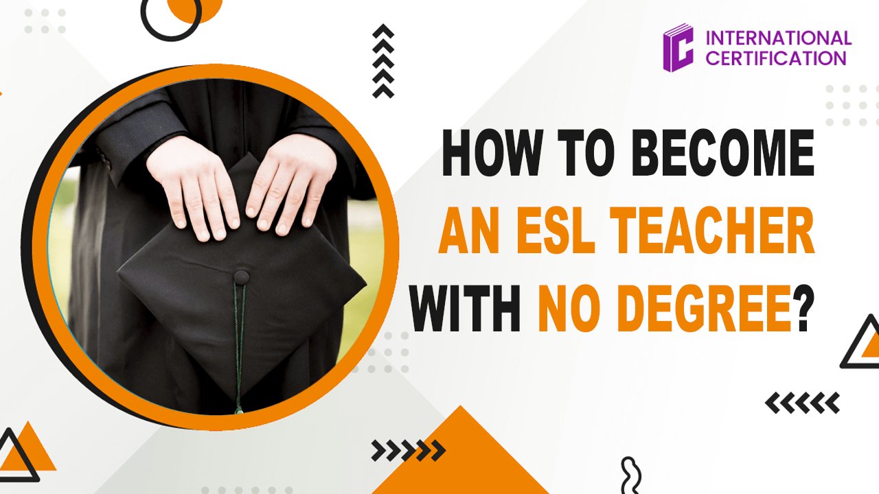 How to become an ESL teacher with no degree?