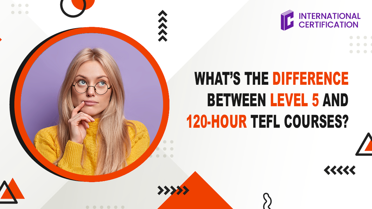 TEFL Level 5 or 120-hour: what's the difference?