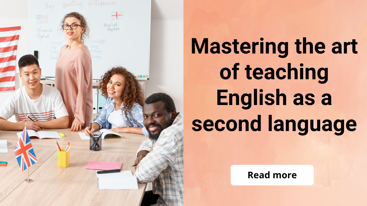 Mastering the Art of Teaching English as a Second Language