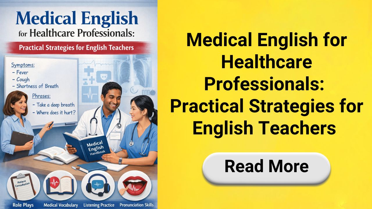 Medical English for Healthcare Professionals: Practical Strategies for English Teachers (ESP &amp; TEFL/TESOL)