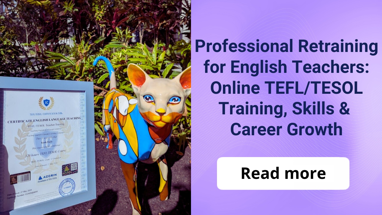 Professional Retraining for English Teachers: Online TEFL/TESOL Training, Skills &amp; Career Growth